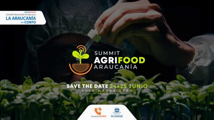 AgriFood Summit Araucanía: La Cumbre que Redefine el Futuro Sostenible del Agro desde la Salud del Suelo a la Mesa